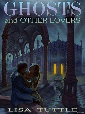 Ghosts and Other Lovers(English, Electronic book text, Tuttle Lisa)