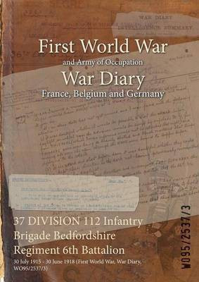 37 DIVISION 112 Infantry Brigade Bedfordshire Regiment 6th Battalion(English, Paperback, unknown)