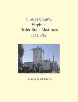 Orange County, Virginia Order Book Abstracts 1755-1756(English, Paperback, Sparacio Ruth)
