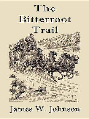 The Bitterroot Trail(English, Electronic book text, Johnson James W Ph. PH.)