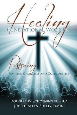 Healing Generational Wounds(English, Paperback, Schoeninger Douglas W PhD)