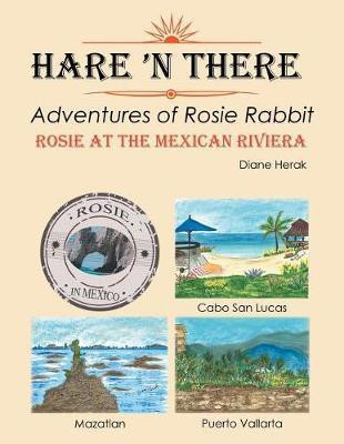Hare 'n There Adventures of Rosie Rabbit(English, Paperback, Herak Diane)