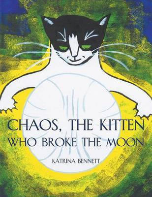 Chaos, The Kitten Who Broke the Moon(English, Paperback, Bennett Katrina)