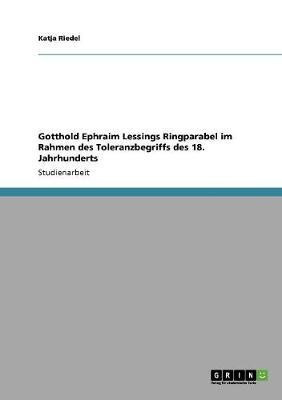 Gotthold Ephraim Lessings Ringparabel im Rahmen des Toleranzbegriffs des 18. Jahrhunderts(German, Paperback, Riedel Katja)