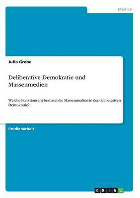 Deliberative Demokratie und Massenmedien(German, Paperback, Grebe Julia)