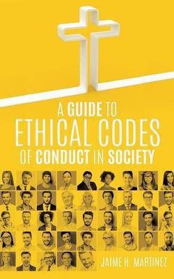 A Guide to Ethical Codes of Conduct in Society(English, Paperback, Martinez Jaime H)