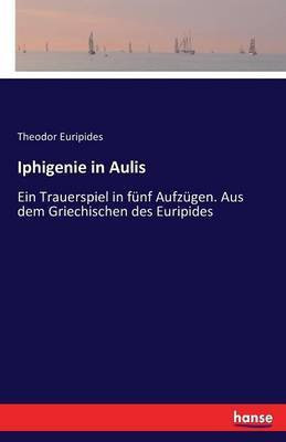 Iphigenie in Aulis(German, Paperback, Euripides Theodor)