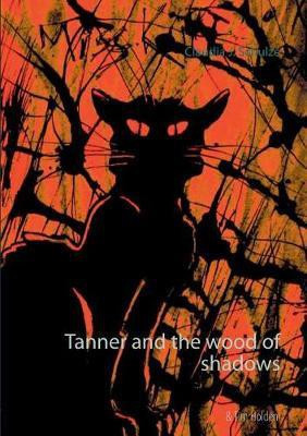 Tanner and the wood of shadows(English, Paperback, Schulze Claudia J)