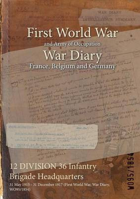 12 DIVISION 36 Infantry Brigade Headquarters(English, Paperback, unknown)
