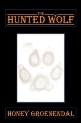 The Hunted Wolf(English, Paperback, Groenendal Honey)