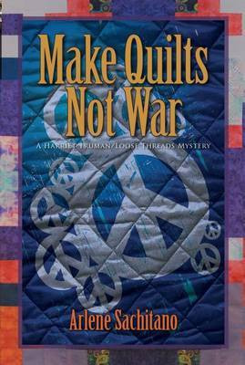 Make Quilts Not War(English, Electronic book text, Sachitano Arlene)