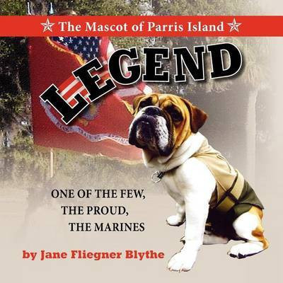 Legend, The Mascot of Parris Island(English, Paperback, Blythe Jane Fliegner)