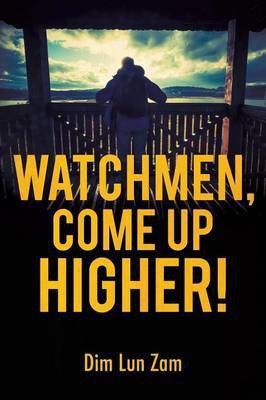 Watchmen, Come up Higher!(English, Paperback, Zam Dim Lun)