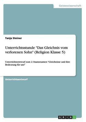 Unterrichtsstunde Das Gleichnis vom verlorenen Sohn (Religion Klasse 5)(German, Paperback, Steiner Tanja)