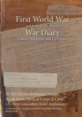 55 DIVISION Divisional Troops Royal Army Medical Corps 2/1 and 1/3 West Lancashire Field Ambulance(English, Paperback, unknown)