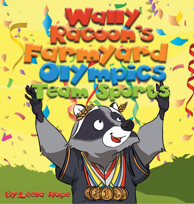 Wally Raccoon's Farmyard Olympics - Team Sports(English, Hardcover, Hope Leela)