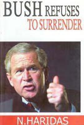 Bush Refuses to Surrender(English, Hardcover, Haridas N.)