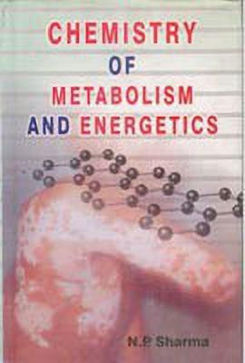 Chemistry of Metabolism and Energetics(English, Hardcover, Sharma N.P.)