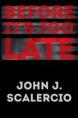 Before It's Too Late(English, Paperback, Scalercio John J)