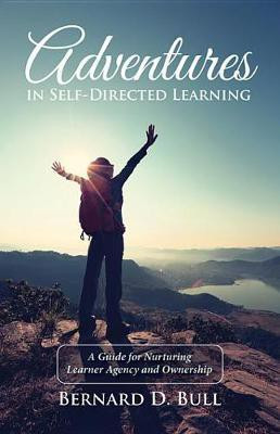 Adventures in Self-Directed Learning(English, Electronic book text, Bull Bernard D)