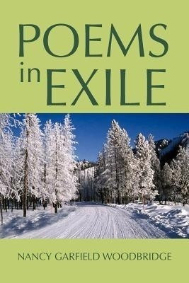 Poems in Exile(English, Paperback, Woodbridge Nancy Garfield)