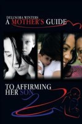 A Mother's Guide ...to Affirming Her Son(English, Paperback, Winters Dellnora)