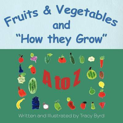Fruits & Vegetables and How they Grow(English, Paperback, Byrd Tracy)