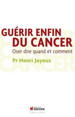 Guerir Enfin Du Cancer(French, Electronic book text, Joyeux Henri)