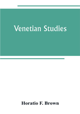 Venetian studies(English, Paperback, F Brown Horatio)
