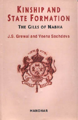 Kinship and State Formation: The Gills of Nabha(English, Hardcover, J.S. Grewal, Veena Sachdeva)