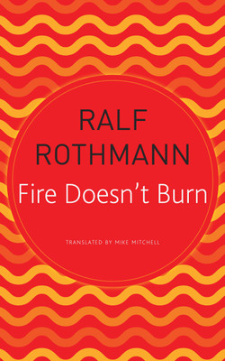 Fire Doesn't Burn(English, Paperback, Rothmann Ralf)