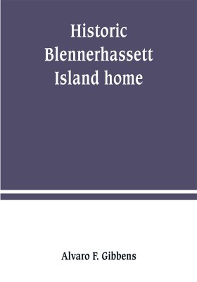 Historic Blennerhassett Island home, near Parkersburg, W. Va. Expedition against Spain(English, Paperback, F Gibbens Alvaro)