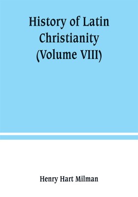 History of Latin Christianity(English, Paperback, Hart Milman Henry)