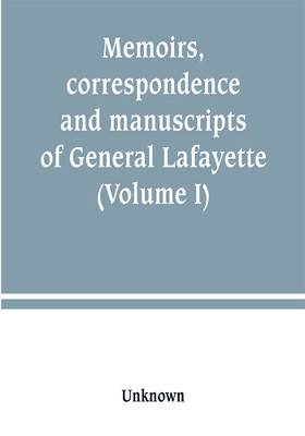 Memoirs, correspondence and manuscripts of General Lafayette (Volume I)(English, Paperback, unknown)