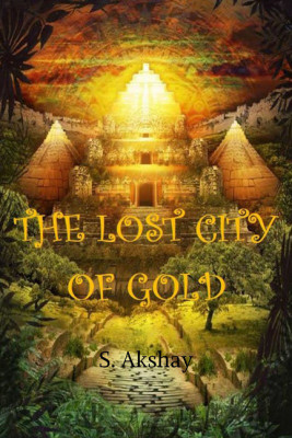 The Lost City of Gold(English, Paperback, S Akshay)