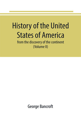 History of the United States of America(English, Paperback, Bancroft George)