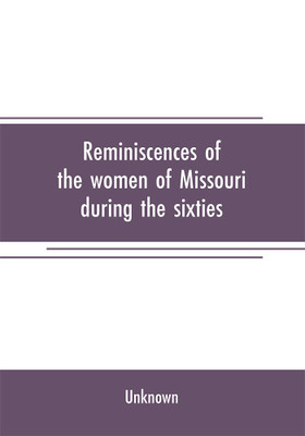 Reminiscences of the women of Missouri during the sixties(English, Paperback, unknown)