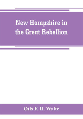 New Hampshire in the great rebellion(English, Paperback, F R Waite Otis)