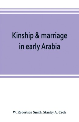 Kinship & marriage in early Arabia(English, Paperback, Robertson Smith W)