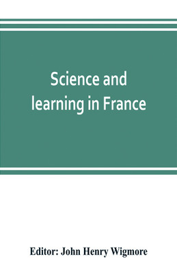 Science and learning in France, with a survey of opportunities for American students in French universities(English, Paperback, unknown)