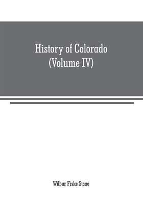 History of Colorado (Volume IV)(English, Paperback, Fiske Stone Wilbur)