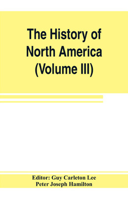 The History of North America (Volume III) The Colonization of the South(English, Paperback, Joseph Hamilton Peter)