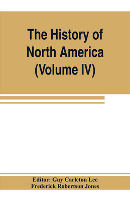 The History of North America (Volume IV) The Colonization of the Middle state and Maryland(English, Paperback, Robertson Jones Frederick)