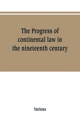 The Progress of continental law in the nineteenth century(English, Paperback, Various)