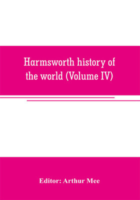 Harmsworth history of the world (Volume IV)(English, Paperback, unknown)