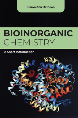 BIOINORGANIC CHEMISTRY A Short Introduction(English, Paperback, NIMYA ANN MATHEWS)