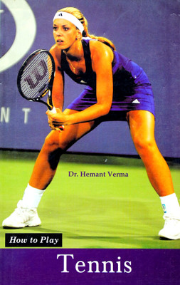 How to Play Series - Tennis Book First  Edition(English, Paperback, Dr. Hemant Verma)