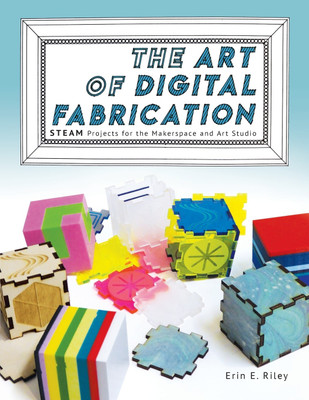 The Art of Digital Fabrication(English, Paperback, Riley Erin E)