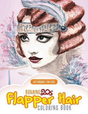 Roaring 20s Flapper Hair Coloring Book(English, Paperback, For Kids Activibooks)