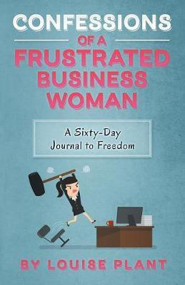 Confessions of a Frustrated Business Woman(English, Paperback, Plant Louise)